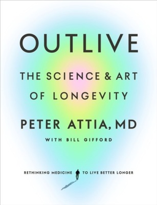 Outlive: The Science and Art of Longevity (2023)