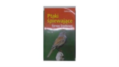 Ptaki śpiewające Europy Środkowej - Detlef Singer