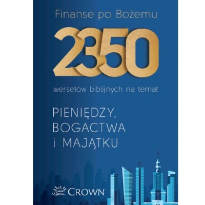 Finanse po Bożemu. 2350 wersetów o pieniądzach ...