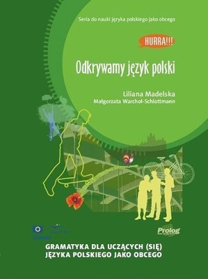 ODKRYWAMY J. POLSKI. GRAM. DLA UCZĄCYCH SIĘ J.POL. LILIANA MADELSKA, MAŁGOR