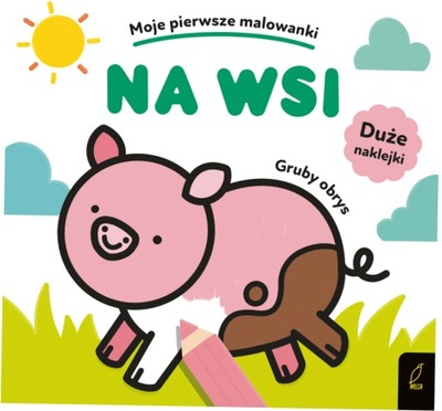 Moje pierwsze malowanki. Na wsi