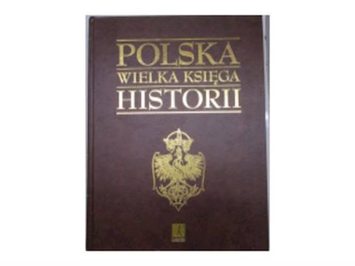 Polska Wielka Księga Historii Praca zbiorowa