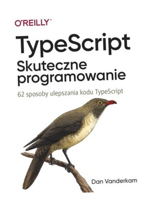TYPESCRIPT. SKUTECZNE PROGRAMOWANIE DAN VANDERKAM