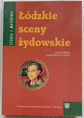 Łódzkie sceny żydowskie red. Małgorzata Leyko