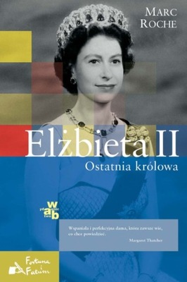 Elżbieta II Ostatnia królowa - Marc Roche - KD