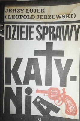 Dzieje sprawy Katynia - Jerzy Łojek