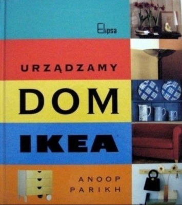 Anoop Parikh - Urządzamy dom Ikea