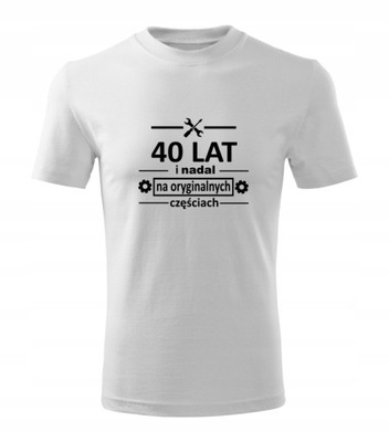 Koszulka T-shirt 40 lat i nadalna na... urodziny