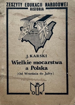 Jan Karski - Wielkie mocarstwa a Polska