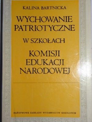 WYCHOWANIE PATRIOTYCZNE W SZKOŁACH KEN Bartnicka