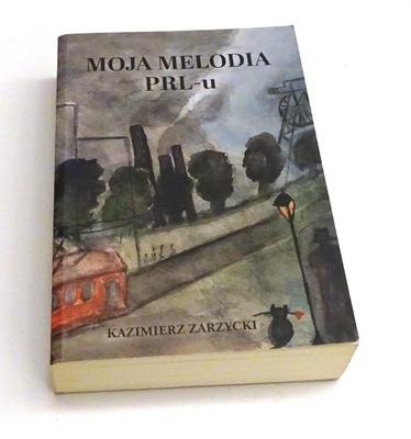 Moja melodia PRL-u Kazimierz Zarzycki DEDYKACJA AUTOGRAF