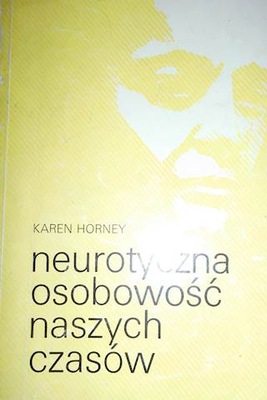 Neurotyczna osobowość naszych czasów - Horney