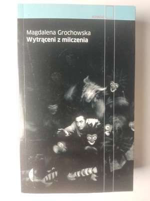 WYTRĄCENI Z MILCZENIA Magdalena Grochowska