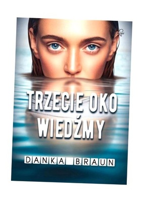 TRZECIE OKO WIEDŹMY, DANKA BRAUN