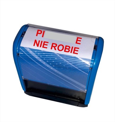 Pieczątka "PI****LE NIE ROBIE"