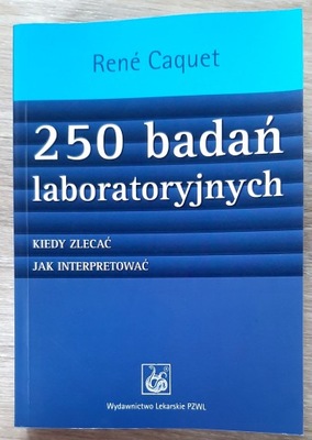 250 badań laboratoryjnych Kiedy i Jak Rene Caquet