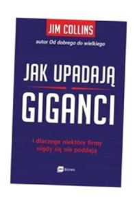 JAK UPADAJĄ GIGANCI. I DLACZEGO NIEKTÓRE FIRMY ...