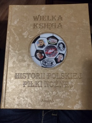 Wielka księga historii polskiej piłki nożnej wyd. II