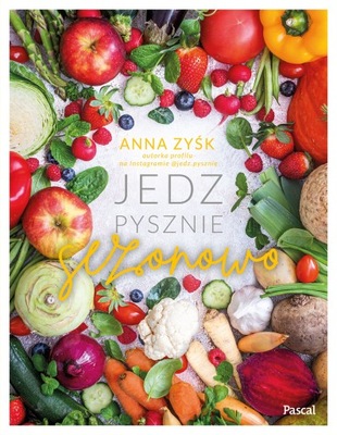 JEDZ PYSZNIE SEZONOWO - ANNA ZYŚK