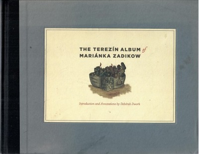 The Terezin Album of Marianka Zadikow