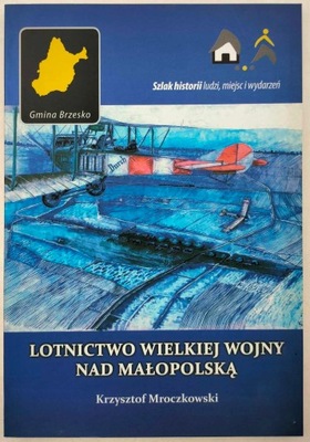 Lotnictwo wielkiej wojny nad małopolską Mroczkowski