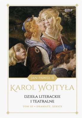 Dzieła literackie i teatralne T.3 Dramaty. Szkice