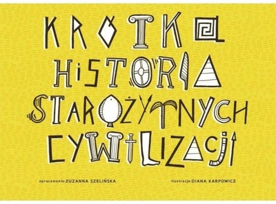 Krótka historia starożytnych cywilizacji-Szelińska