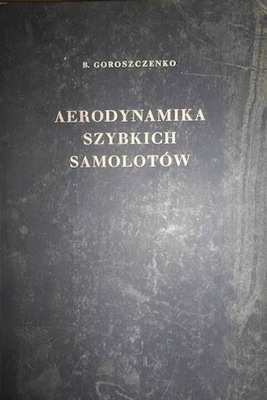 Aerodynamika szybkich samolotów - Goroszczenko