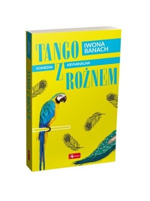 Tango z rożnem KOMEDIA KRYMINALNA Iwona Banach