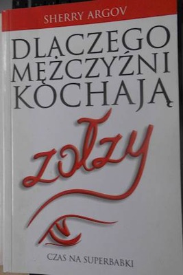 Dlaczego mężczyźni kochają zołzy - Sherre Argov