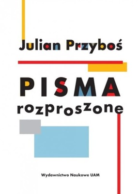 JULIAN PRZYBOŚ PISMA ROZPROSZONE NOWA