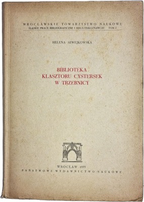 Helena Szwejkowska - Biblioteka Klasztoru Cystersek W Trzebnicy