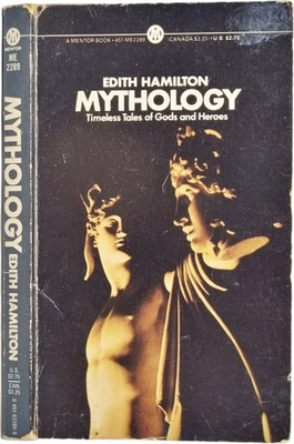 Mythology: Timeless Tales of Gods and Heroes Edith Hamilton