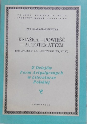 E. Szary-Matywiecka KSIĄŻKA - POWIEŚĆ - AUTOTEMATY