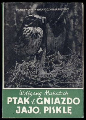 Makatsch W.: Ptak i gniazdo, jajo, pisklę 1957