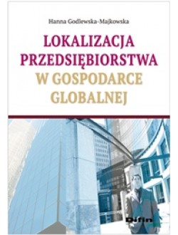 Lokalizacja przedsiębiorstwa w gospodarce globalnej. Godlewska-Majkowska U
