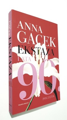 Ekstaza Lata 90 Początek Anna Gacek