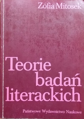 Zofia Mitosek TEORIE BADAŃ LITERACKICH