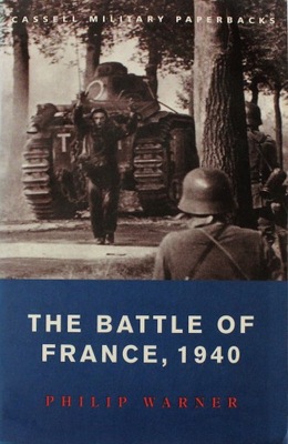 THE BATTLE OF FRANCE, 1940. Philip Warner