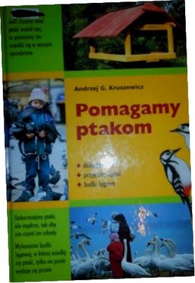 Pomagamy ptakom - Andrzej G. Kruszewicz