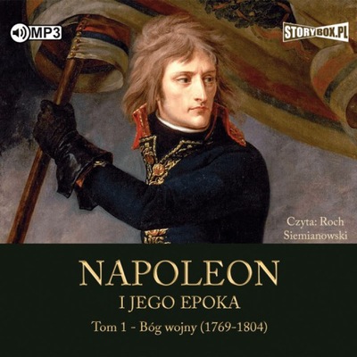 Napoleon i jego epoka Tom 1 Bóg wojny. Audiobook