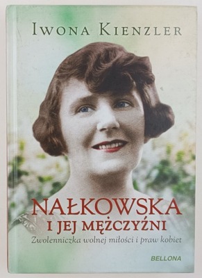 Nałkowska i jej mężczyźni Iwona Kienzler