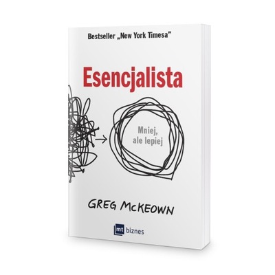 Esencjalista. Mniej, ale lepiej - Greg McKeown