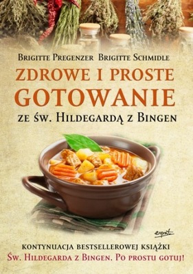 Zdrowe i proste gotowanie ze Św. Hildegardą z Bing