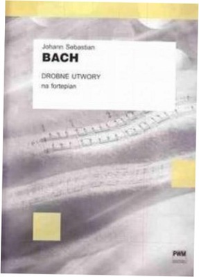 J.S. Bach Drobne utwory na fortepian PWM