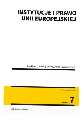 INSTYTUCJE I PRAWO UNII EUROPEJSKIEJ W.7 JAN BARCZ, MACIEJ GÓRKA, ANNA WYRO