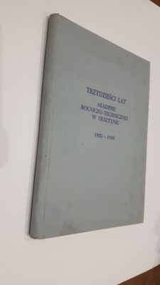 TRZYDZIESCI LAT AKADEMII ROLNICZO-TECHNICZNEJ W OL