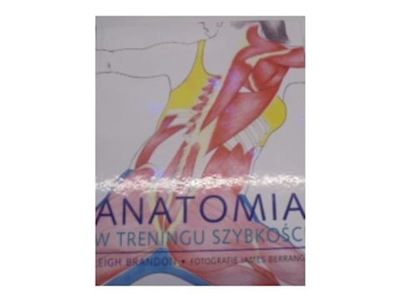 Anatomia w treningu szybkości - Leigh Brandon