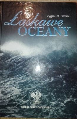 ŁASKAWE OCEANY Zygmunt Batko