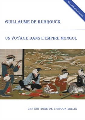 Un voyage dans l'empire mongol (edition enrichie)